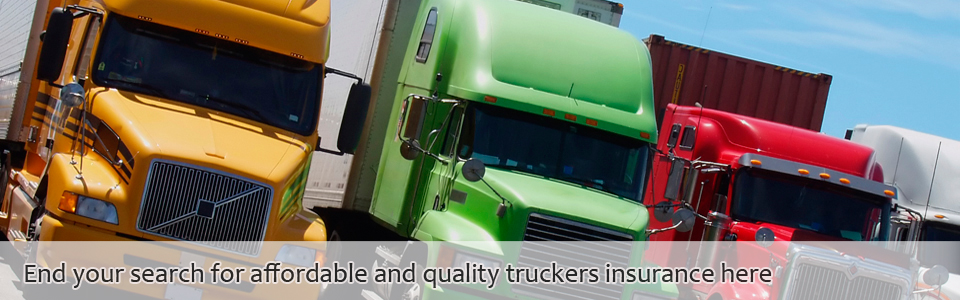 End your search for affordable and quality truckers insurance here